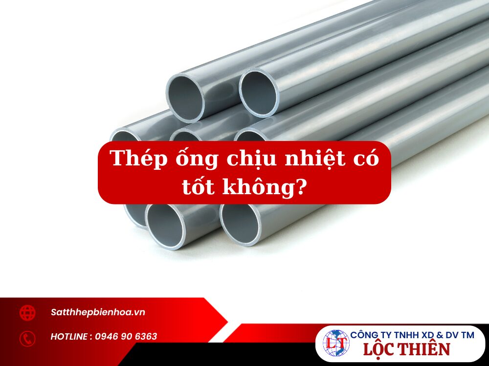 Thép ống chịu nhiệt có tốt không