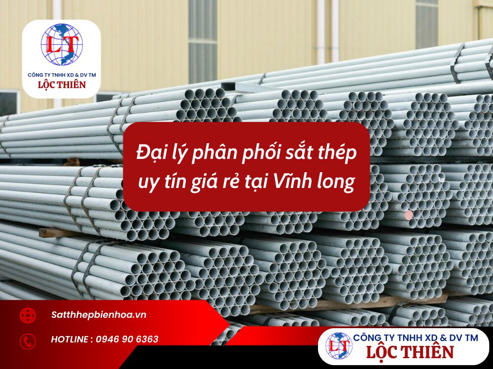 Đại lý phân phối sắt thép uy tín tại Vĩnh Long