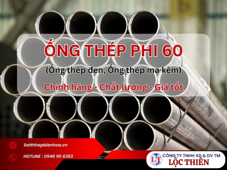 Bảng giá ống thép phi 60 mới nhất ngày 25/02/2026 | Sắt Thép Biên Hòa